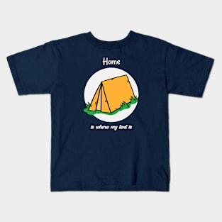 Home is Where My Tent is Kids T-Shirt